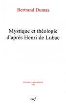 Couverture du livre « Mystique et théologie d'après Henri de Lubac » de Bertrand Dumas aux éditions Cerf