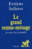 Couverture du livre « Le grand remue-menage - la crise de la famille » de Evelyne Sullerot aux éditions Fayard