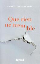 Couverture du livre « Que rien ne tremble » de Anne-Sophie Brasme aux éditions Fayard
