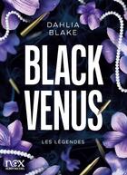 Couverture du livre « Les Légendes Tome 1 : Black Venus » de Dahlia Blake aux éditions Albin Michel