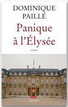 Couverture du livre « Panique à l'Elysée » de Dominique Paille aux éditions Grasset