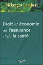 Couverture du livre « Droit et économie de l'assurance et de la santé ; mélanges Lambert » de  aux éditions Dalloz