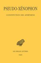 Couverture du livre « Constitution des Athéniens » de Pseudo-Xenophon aux éditions Belles Lettres