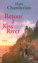 Couverture du livre « Retour A Kiss River » de Diane Chamberlain aux éditions Presses De La Cite