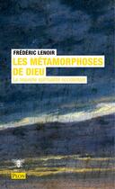 Couverture du livre « Les métamorphoses de dieu ; la nouvelle spiritualité occidentale » de Frederic Lenoir aux éditions Plon