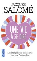 Couverture du livre « Une vie à se dire » de Jacques Salome aux éditions Pocket