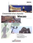 Couverture du livre « Macao ; l'essentiel d'un marché (édition 2009/2010) » de Mission Economique H aux éditions Ubifrance