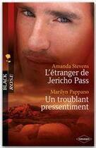 Couverture du livre « L'étranger de Jericho Pass ; un troublant pressentiment » de Amanda Stevens et Marilyn Pappan aux éditions Harlequin