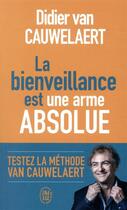 Couverture du livre « La bienveillance est une arme absolue » de Didier Van Cauwelaert aux éditions J'ai Lu