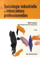 Couverture du livre « Toxicolologie industrielle et intoxications professionnelles (5e édition) » de Lauwerys Robert aux éditions Elsevier-masson