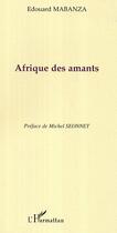 Couverture du livre « Afrique des amants » de Edouard Mabanza aux éditions L'harmattan
