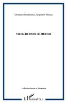 Couverture du livre « Vieillir dans le metier » de Christiane Montandon et Jacqueline Trincaz aux éditions L'harmattan