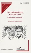 Couverture du livre « Les phénomènes d'autoscopie ; l'hallucination de soi-même » de Paul Sollier aux éditions Editions L'harmattan