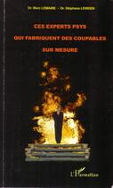 Couverture du livre « Ces experts psys qui fabriquent des coupables sur mesure » de Marc Lemaire et Stephane Lewden aux éditions Editions L'harmattan