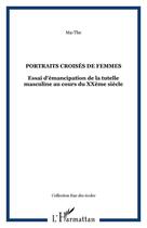 Couverture du livre « Portraits croisés de femmes ; essai sur l'émancipation de la tutelle masculine au cours du XX siècle » de Ma-The aux éditions Editions L'harmattan