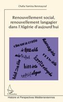 Couverture du livre « Renouvellement social, renouvellement langagier dans l'Algérie d'aujourd'hui » de Chafia Yamina Benmayouf aux éditions Editions L'harmattan