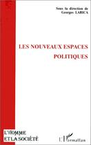 Couverture du livre « Les nouveaux espaces politiques » de Georges Labica aux éditions Editions L'harmattan
