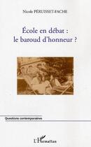 Couverture du livre « Ecole en débat : Le baroud d'honneur? » de Nicole Peruisset-Fache aux éditions Editions L'harmattan