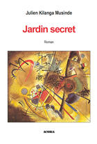 Couverture du livre « Jardin secret » de Julien Kilanga Musinde aux éditions Editions Acoria