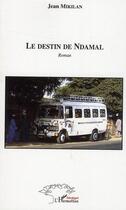 Couverture du livre « Le destin de Ndamal » de Jean Mikilan aux éditions L'harmattan