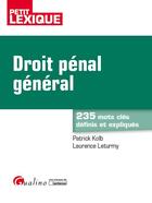 Couverture du livre « Droit pénal général ; 235 mots clés définis et expliqués (2e édition) » de Laurence Leturmy et Patrick Kolb aux éditions Gualino