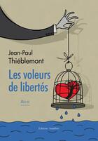 Couverture du livre « Les voleurs de libertés » de Jean-Paul Thieblemont aux éditions Amalthee