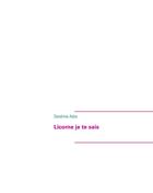 Couverture du livre « Licorne je te sais » de Sandrine Adso aux éditions Books On Demand