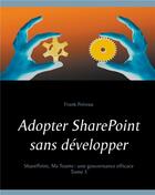 Couverture du livre « Adopter sharepoint sans developper t.3 : sharepoint, ms teams : une gouvernance efficace » de Frank Poireau aux éditions Books On Demand