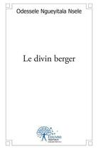 Couverture du livre « Le divin berger - recueil de poemes » de Ngueyitala Nsele O. aux éditions Edilivre