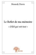 Couverture du livre « Le reflet de ma mémoire ; 