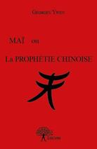 Couverture du livre « Maï ou la prophétie chinoise » de Georges Ywen aux éditions Edilivre