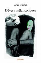 Couverture du livre « Devers mélancoliques » de Ange Duaner aux éditions Edilivre