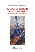 Couverture du livre « Audace et energie de la Tour Eiffel : l'imaginaire de Giovanni Dotoli » de France-Henriette Lafargue aux éditions L'harmattan