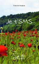 Couverture du livre « Je t'sms » de Francine Hesbois aux éditions L'harmattan