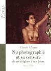 Couverture du livre « Nu photographié et sa censure ; de ses origines à nos jours » de Claude Meyers aux éditions Amalthee