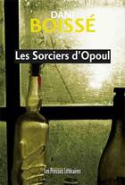 Couverture du livre « Les sorciers d'Opoul » de Dani Boisse aux éditions Les Presses Littéraires