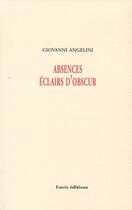 Couverture du livre « Absences éclairs d'obscur » de Angelini Giovanni aux éditions Lucie