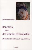 Couverture du livre « Rencontre avec des femmes remarquables » de Martine Batchelor aux éditions Sully