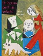 Couverture du livre « Et Picasso peint les enfants » de Alain Serres aux éditions Rue Du Monde