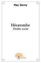 Couverture du livre « Hécatombe ; thriller social » de Max Gerny aux éditions Edilivre