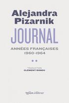 Couverture du livre « Journal II : années françaises 1960-1964 » de Alejandra Pizarnik aux éditions Ypsilon