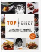 Couverture du livre « Top chef ; les meilleurs recettes, les techniques & astuces des chefs » de  aux éditions M6 Editions