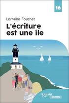 Couverture du livre « L'écriture est une île » de Lorraine Fouchet aux éditions Feryane