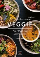 Couverture du livre « Joyeusement veggie ; 50 recettes pour une cuisine saine et responsable » de Camille Dides aux éditions Thierry Souccar