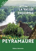 Couverture du livre « La vallée endormie » de Michel Peyramaure aux éditions Les Editions Retrouvees