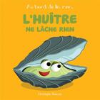 Couverture du livre « L'huître ne lâche rien » de Christophe Boncens aux éditions Beluga