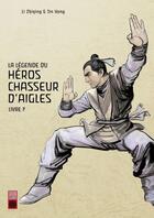 Couverture du livre « La légende du héros chasseur d'aigles Tome 7 » de Yong Jin et Li Zhiqing aux éditions Urban China