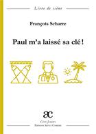 Couverture du livre « Paul m'a laissé sa clé ! » de Francois Scharre aux éditions Art Et Comedie