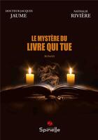 Couverture du livre « Le mystère du livre qui tue » de Jacques Jaume et Nathalie Riviere aux éditions Spinelle