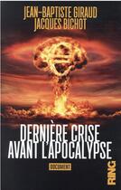 Couverture du livre « Dernière crise avant l'apocalypse » de Jean-Baptiste Giraud et Jacques Bichot aux éditions Ring